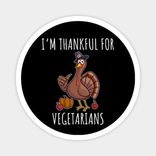 I'm thankful for vegetarians Magnet